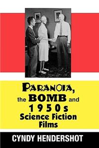 Paranoia, the Bomb, and 1950s Science Fiction Films