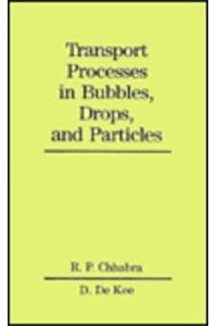 Transport Processes In Bubbles Drops And Particles