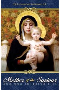 Mother of the Saviour: And Our Interior Life