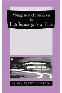 Management of Innovation in High Technology Small Firms