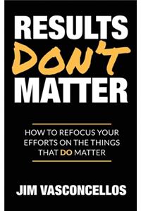 Results Don't Matter