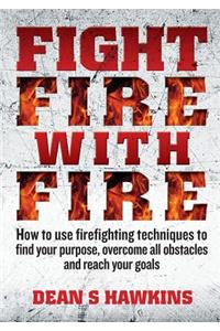 Fight Fire with Fire