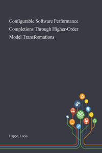 Configurable Software Performance Completions Through Higher-Order Model Transformations