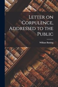 Letter on Corpulence, Addressed to the Public