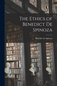 Ethics of Benedict de Spinoza