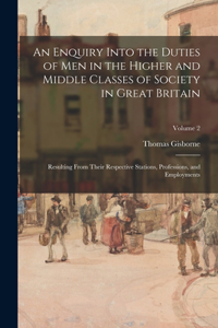 An Enquiry Into the Duties of Men in the Higher and Middle Classes of Society in Great Britain