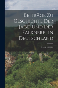 Beiträge zu Geschichte der Jagd und der Falknerei in Deutschland