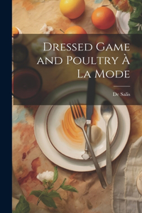 Dressed Game and Poultry À La Mode