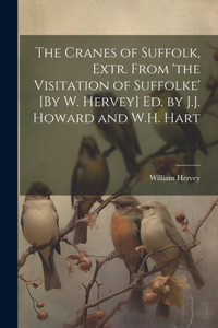 Cranes of Suffolk, Extr. From 'the Visitation of Suffolke' [By W. Hervey] Ed. by J.J. Howard and W.H. Hart