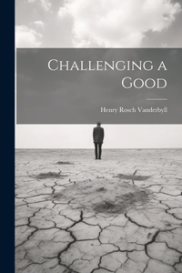 Challenging a Good