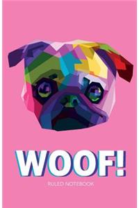 Woof! Ruled Notebook: 150 Page Ruled Notebook with Geometric Pug Dog Face