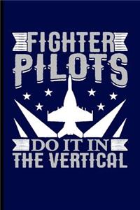 Fighter Pilots Do It in the Vertical