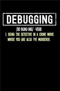 Debugging: 120 Pages I 6x9 I Dot Grid I Funny Software Engineering, Coder & Hacker Gifts
