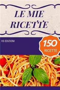 Le mie ricette - 150 ricette