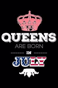 Queens Are Born In July