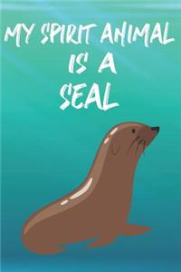 My Spirit Animal Is A Seal