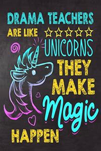 Drama Teachers are like Unicorns They make Magic Happen