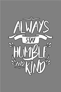 Always stay Humble And Kind