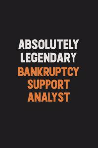 Absolutely Legendary Bankruptcy Support Analyst