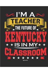 I'm a Teacher The Future of Kentucky Is In My Classroom