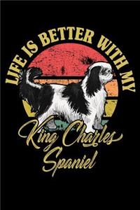 Life Is Better With My King Charles Spaniel