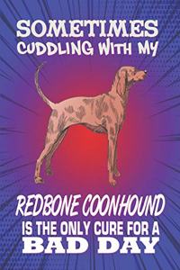 Sometimes Cuddling With My Redbone Coonhound Is The Only Cure For A Bad Day