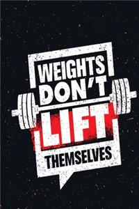 Weights Don't Lift Themselve