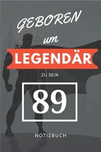 Geboren um LEGENDÄR zu sein 89 NOTIZBUCH