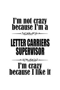 I'm Not Crazy Because I'm A Letter Carriers Supervisor I'm Crazy Because I like It