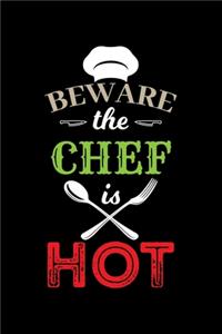 Beware The Chef Is Hot