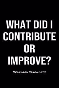 What Did I Contribute Or Improve?