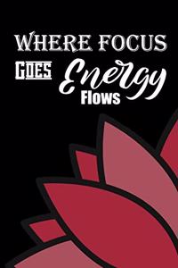 Where Focus Goes, Energy Flows