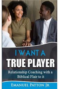 I Want a True Player