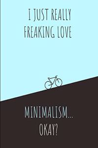 I Just Really Freaking Love Minimalism ... Okay?