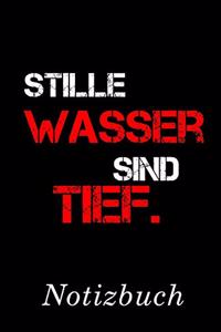 Stille Wasser Sind Tief Notizbuch