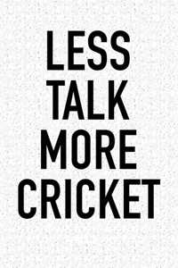 Less Talk More Cricket