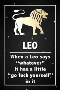 Leo - When a Leo says whatever it has a little go fuck yourself in it: Funny Leo Star Sign Horoscope Notebook Blank Lined Journal Gift For An Astrology Zodiac Sign Enthusiast