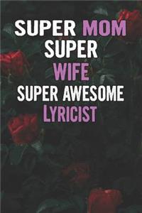 Super Mom Super Wife Super Awesome Lyricist