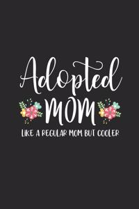 Adopted Mom, Like A Regular Mom But Cooler