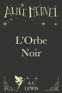 Alice Mervel, L'Orbe Noir
