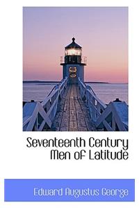 Seventeenth Century Men of Latitude