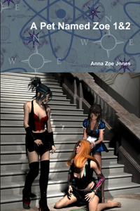 Pet Named Zoe 1&2