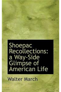 Shoepac Recollections