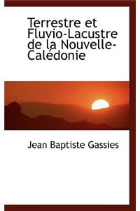 Terrestre Et Fluvio-Lacustre de La Nouvelle-Cal Donie