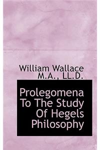 Prolegomena to the Study of Hegels Philosophy