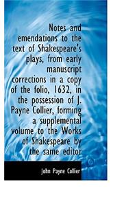 Notes and Emendations to the Text of Shakespeare's Plays, from Early Manuscript Corrections in a Cop