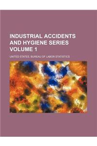 Industrial Accidents and Hygiene Series Volume 1