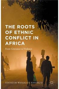 Roots of Ethnic Conflict in Africa