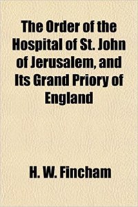 The Order of the Hospital of St. John of Jerusalem, and Its Grand Priory of England