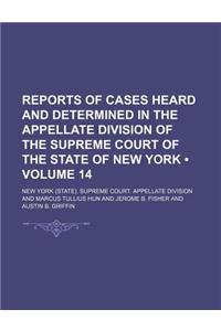 Reports of Cases Heard and Determined in the Appellate Division of the Supreme Court of the State of New York (Volume 14)